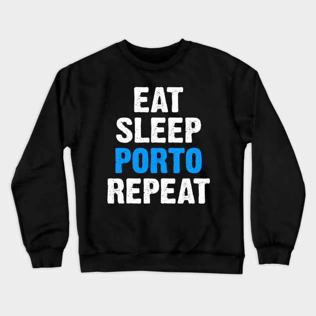 Eat Sleep Porto Repeat Crewneck Sweatshirt by SimonL